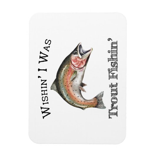 Wishin zum Foreut Fishin Magnet (Vertikal)