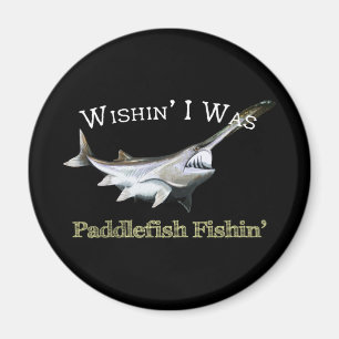 Wishin zum Paddlefish Fishin Magnet