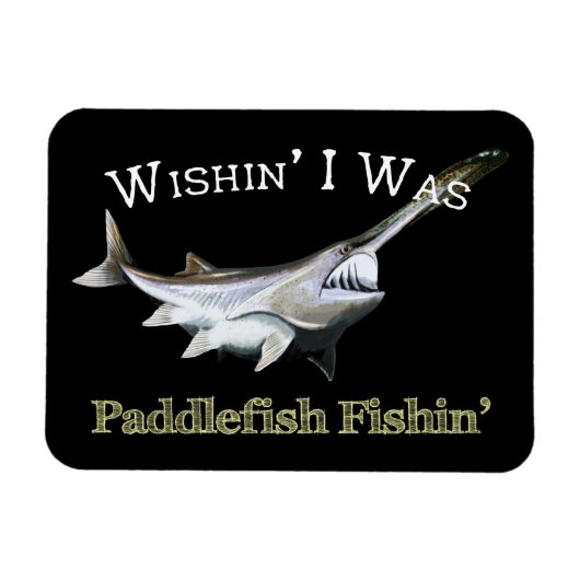 Wishin zum Paddlefish Fishin Magnet (Horizontal)