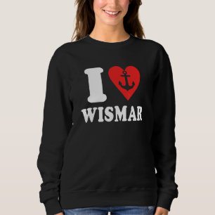 Wismar Sprüche Ostsee Urlaub Ich Liebe Wismar Sweatshirt