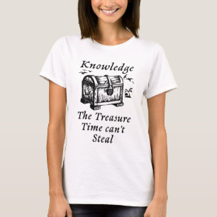 Wissen: Die Schatzzeit kann nicht stehlen. T-Shirt