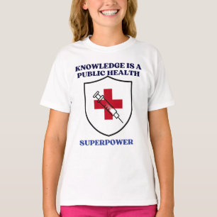Wissen ist eine öffentliche Gesundheits-Superpower T-Shirt