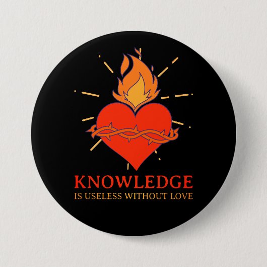 Wissen ist ohne Liebe nutzlos Button (Vorderseite)
