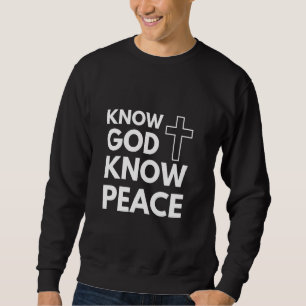 Wissen Jesus kennen Frieden Gott Glauben Christlic Sweatshirt