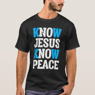 Wissen Jesus kennen Frieden Gott Kirche Religion C T-Shirt