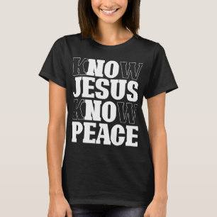 Wissen Jesus kennen Frieden Religion Gotteskirche T-Shirt