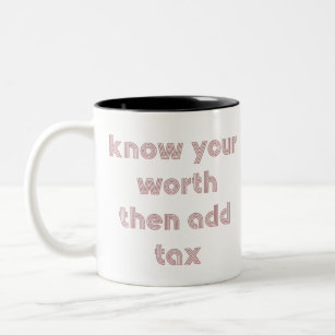 Wissen Sie, dass Ihre wert dann Steuer-Tasse Zweifarbige Tasse