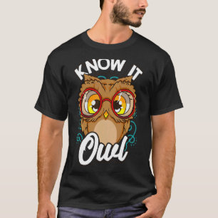 Wissen Sie, es alles Owl Puff Tiere Puns Niedlich  T-Shirt