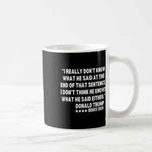 Wissen Sie nicht, was er am Ende gesagt hat Kaffeetasse