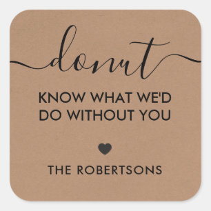 Wissen Sie nicht, was wir ohne Sie tun würden, Kra Quadratischer Aufkleber