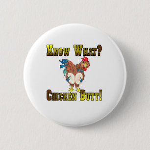 Wissen Sie, was?  Huhn-Hintern! Button