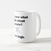 Wissen Sie, was ich an Menschen mag? Kaffeetasse (VorderseiteRechts)