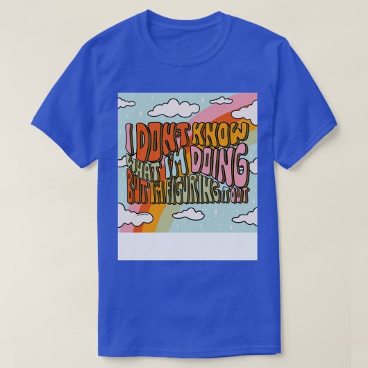 Wissen Sie, was ich mache T-Shirt (Design vorne)