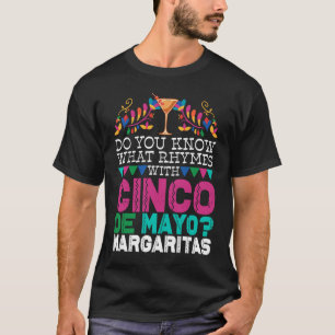 Wissen Sie, was mit Cinco de Mayo Margari Rhymnen  T-Shirt