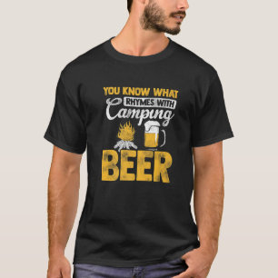 Wissen Sie, was Rhymes mit Camping? Beer Camper Na T-Shirt