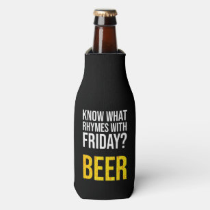 Wissen Sie, welche Rhymes mit Freitag? Bier Flaschenkühler