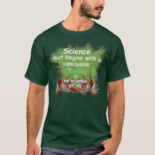 Wissenschaft, die mit einer Schlussfolgerung begin T-Shirt