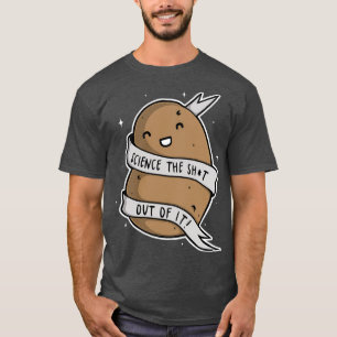 Wissenschaft - die Scheiße aus ihr T-Shirt
