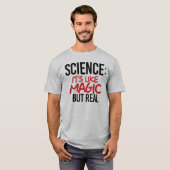 Wissenschaft: Es ist wie Magie, aber real T-Shirt (Vorne ganz)