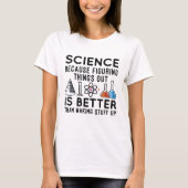 Wissenschaft findet Dinge heraus T-Shirt (Vorderseite)
