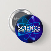 WISSENSCHAFT GIBT MIR EINEN HADRON BUTTON (Vorne & Hinten)