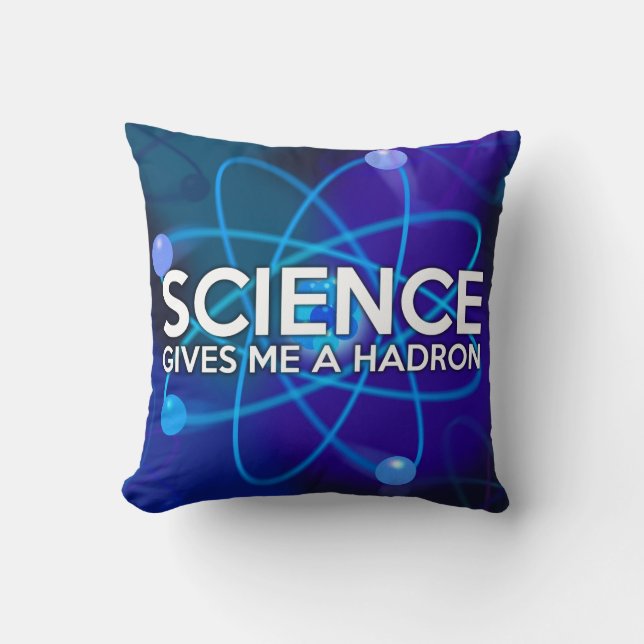 WISSENSCHAFT GIBT MIR EINEN HADRON KISSEN (Vorderseite)