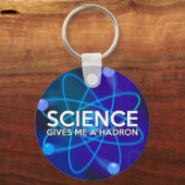 WISSENSCHAFT GIBT MIR EINEN HADRON SCHLÜSSELANHÄNGER (Vorderseite)