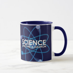 WISSENSCHAFT GIBT MIR EINEN HADRON-Spaß Tasse