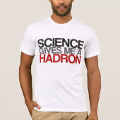Wissenschaft gibt mir einen Hadron T-Shirt (Vorderseite)