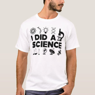 Wissenschaft - ich machte eine Wissenschaft T-Shirt