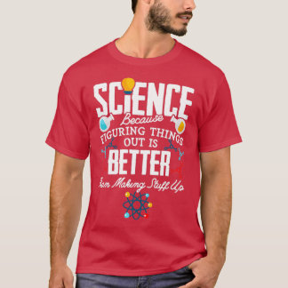 Wissenschaft ist besser T-Shirt