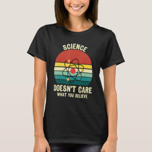Wissenschaft ist es egal, was du für eine lustige  T-Shirt