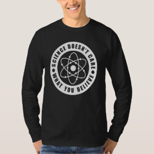 Wissenschaft ist es egal, was man an Wissenschaft  T-Shirt
