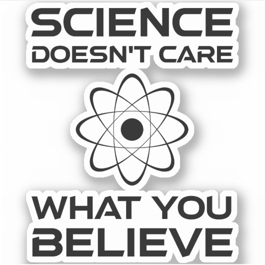 Wissenschaft ist es egal, was man glaubt aufkleber (Vorderseite)