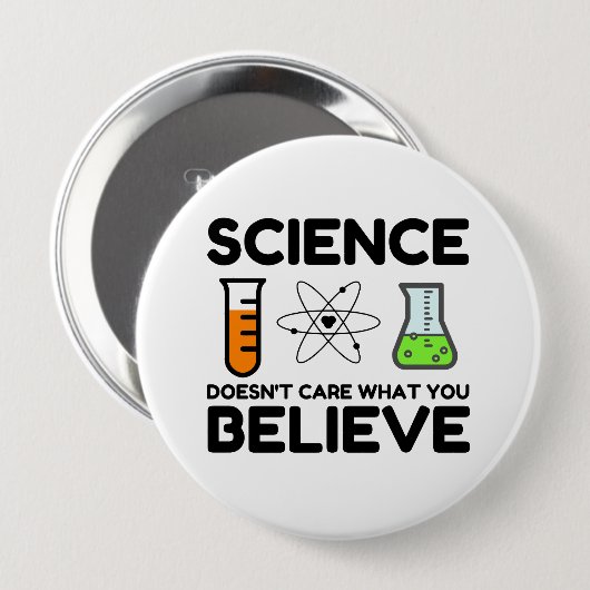 Wissenschaft ist es egal, was man glaubt button (Vorne & Hinten)