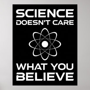 Wissenschaft ist es egal, was man glaubt poster