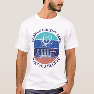 Wissenschaft ist es egal, was man Wissenschaft gla T-Shirt