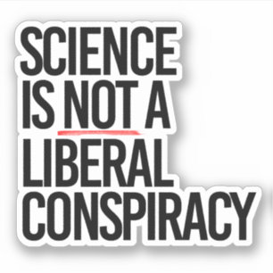 WISSENSCHAFT IST KEINE LIBERALE KONSPIRATIE AUFKLEBER