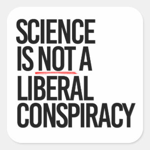 WISSENSCHAFT IST KEINE LIBERALE KONSPIRATIE QUADRATISCHER AUFKLEBER