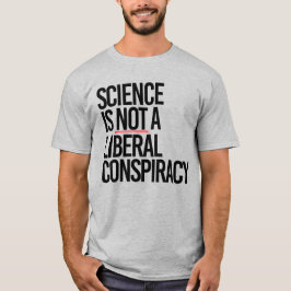 WISSENSCHAFT IST KEINE LIBERALE KONSPIRATIE T-Shirt