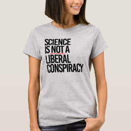 WISSENSCHAFT IST KEINE LIBERALE KONSPIRATIE T-Shirt