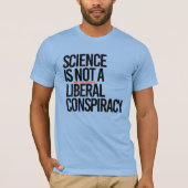 WISSENSCHAFT IST KEINE LIBERALE KONSPIRATIE T-Shirt (Vorderseite)