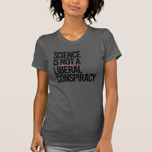 WISSENSCHAFT IST KEINE LIBERALE KONSPIRATIE T-Shirt (Vorderseite)