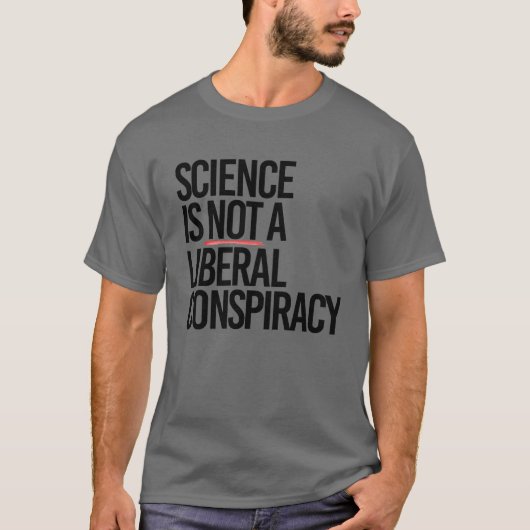 WISSENSCHAFT IST KEINE LIBERALE KONSPIRATIE T-Shirt (Vorderseite)