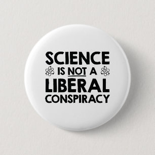 Wissenschaft ist keine liberale Verschwörung Button