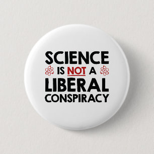 Wissenschaft ist keine liberale Verschwörung Button