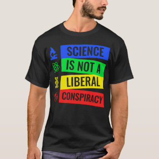 Wissenschaft ist keine liberale Verschwörung T-Shirt