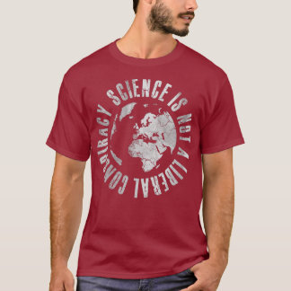 Wissenschaft ist keine liberale Verschwörung T-Shirt