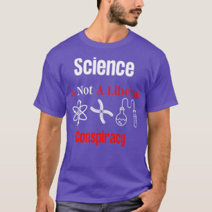 Wissenschaft ist keine liberale Verschwörung T-Shirt