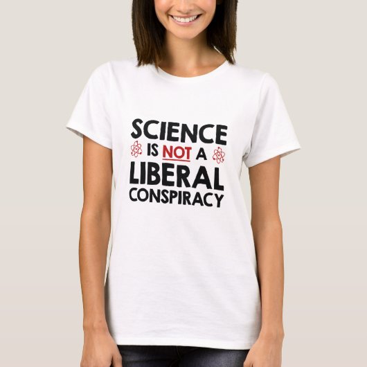 Wissenschaft ist keine liberale Verschwörung T-Shirt (Vorderseite)